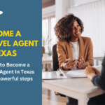 Become a Travel Agent In Texas (1)