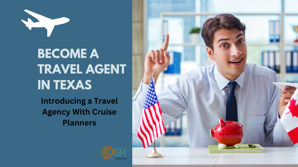 Become a Travel Agent In Texas 3