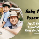 Top 20 Baby Travel Essentials: Must-Haves for Your Journey