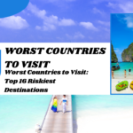 Worst Countries to Visit