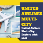 United Airlines Multi-City: Explore with Ease